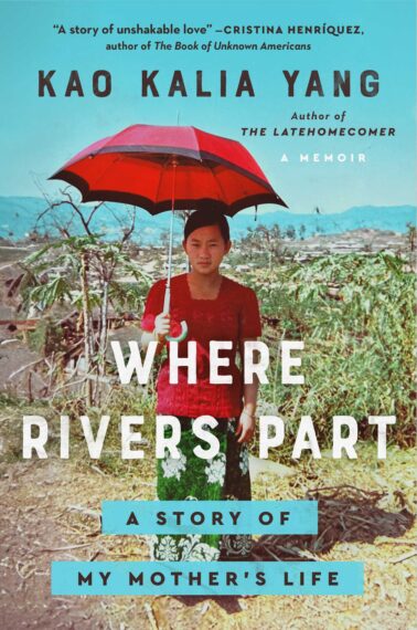 Book cover of "Where Rivers Part: A Story of My Mother's Life" by Kao Kalia Yang